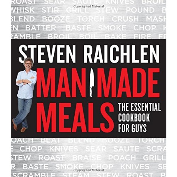 Workman Publishing Steven Raichlen - Man Made Meals: The Essential Cookbook for Guys - Supergrily.cz