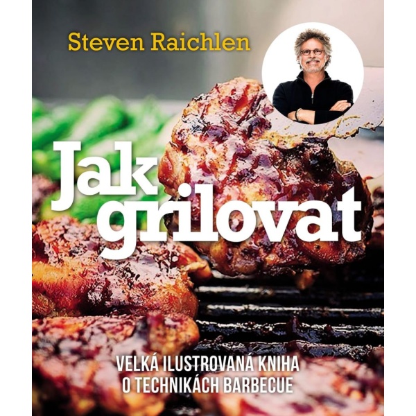 Ostatní Steven Raichlen - Jak grilovat - Supergrily.cz